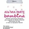 Alla mia parte bambina