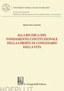 Alla ricerca del fondamento costituzionale della libertà di congedarsi dalla vita