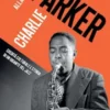 Alla scoperta di Charlie Parker. Eredità culturale e storia di un gigante del jazz