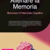 Allenare la Memoria: Sbloccare il Potenziale Cognitivo