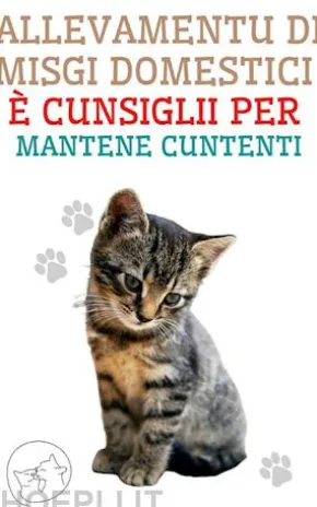 Allevamentu di Misgi Domestici è Cunsiglii per Mantene Cuntenti