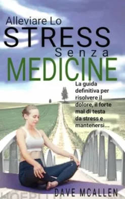 Alleviare Lo Stress Senza Medicine