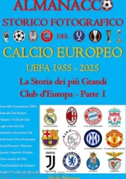 Almanacco Storico Fotografico del Calcio Europeo UEFA 1955-2025