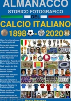 Almanacco Storico Fotografico del Calcio Italiano 1898-2020