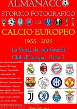 Almanacco Storico Fotografico del Calcio Europeo 1955-2025