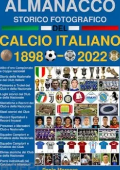 Almanacco Storico Fotografico del Calcio Italiano 1898-2022