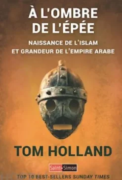 A l'ombre de l'épé naissance de l'islam et grandeur de l'empire arabe
