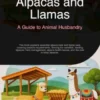 Alpacas and Llamas: A Guide to Animal Husbandry
