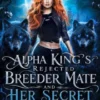 Alpha King’s Rejected Breeder Mate and Her Secret