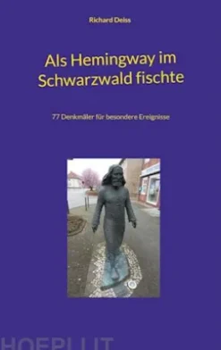 Als Hemingway im Schwarzwald fischte
