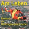 Am Leben - Notarzt im Rettungshubschrauber