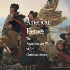 American Heroes The Revolutionary War in Art