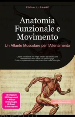 Anatomia Funzionale e Movimento: Un Atlante Muscolare per l'Allenamento