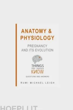 Anatomy and Physiology: Pregnancy and its Evolution