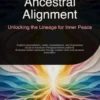 Ancestral Alignment: Unlocking the Lineage for Inner Peace