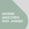 Andere Ansichten 2025 Jänner