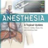 Anesthesia: A Topical Update – Thoracic, Cardiac, Neuro, ICU, and Interesting Cases