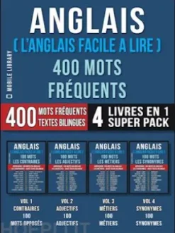 Anglais ( L’Anglais Facile a Lire ) 400 Mots Fréquents (4 Livres en 1 Super Pack)