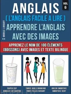 Anglais ( L’Anglais facile a lire ) - Apprendre L’Anglais Avec Des Images (Vol 6)