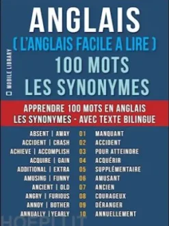 Anglais ( L’Anglais Facile a Lire ) 100 Mots - Les Synonymes