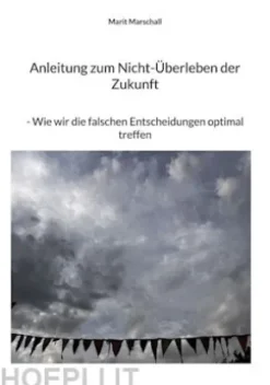 Anleitung zum Nicht-Überleben der Zukunft
