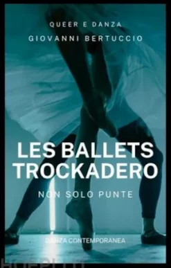 Anni Settanta. Les Ballets Trockadero