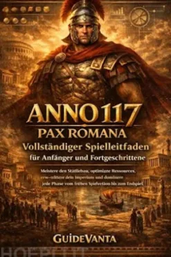 Anno 117 Pax Romana: Vollständiger Spielleitfaden für Anfänger und Fortgeschrittene
