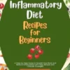 Anti-Inflammatory Diet Recipes for Beginners