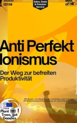 Anti–Perfektionismus – Der Weg zur befreiten Produktivität