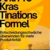 Anti-Prokrastinations-Formel – Entscheidungsschwäche überwinden für mehr Produktivität
