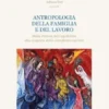 Antropologia della famiglia e del lavoro