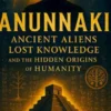 Anunnaki Ancient Aliens Lost Knowledge and the Hidden Origins of Humanity