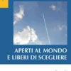 Aperti al mondo e liberi di scegliere