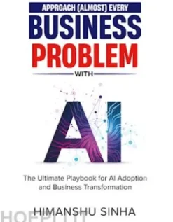 Approach (Almost) Every Business Problem with A.I.
