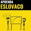 Aprenda Eslovaco - Rápido / Fácil / Eficiente