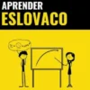 Aprender Eslovaco - Rápido / Fácil / Eficaz