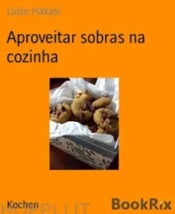 Aproveitar sobras na cozinha