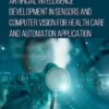Artificial Intelligence Development in Sensors and Computer Vision for Health Care and Automation Application
