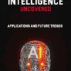 Artificial Intelligence Uncovered: Applications and Future Trends