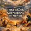 As Profissões Silenciosas do Mundo
