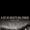 A Set Of Unsettling Stories