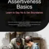 Assertiveness Basics: Learn to Say No & Set Boundaries