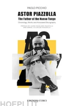 Astor Piazzolla. The Father of the Nuevo Tango