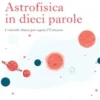 Astrofisica in dieci parole