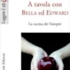 A tavola con Bella ed Edward