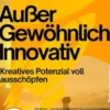 Außergewöhnlich innovativ – Kreatives Potenzial voll ausschöpfen