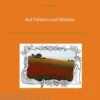 Auf Feldern und Weiden