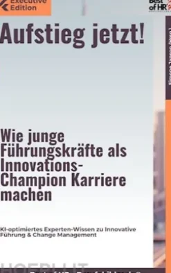 Aufstieg jetzt! – Wie junge Führungskräfte als Innovations-Champion Karriere machen