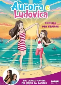 Aurora e Ludovica. Sorelle per sempre