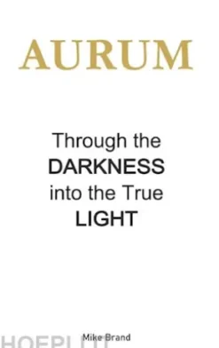 AURUM - Through the Darkness into the True Light